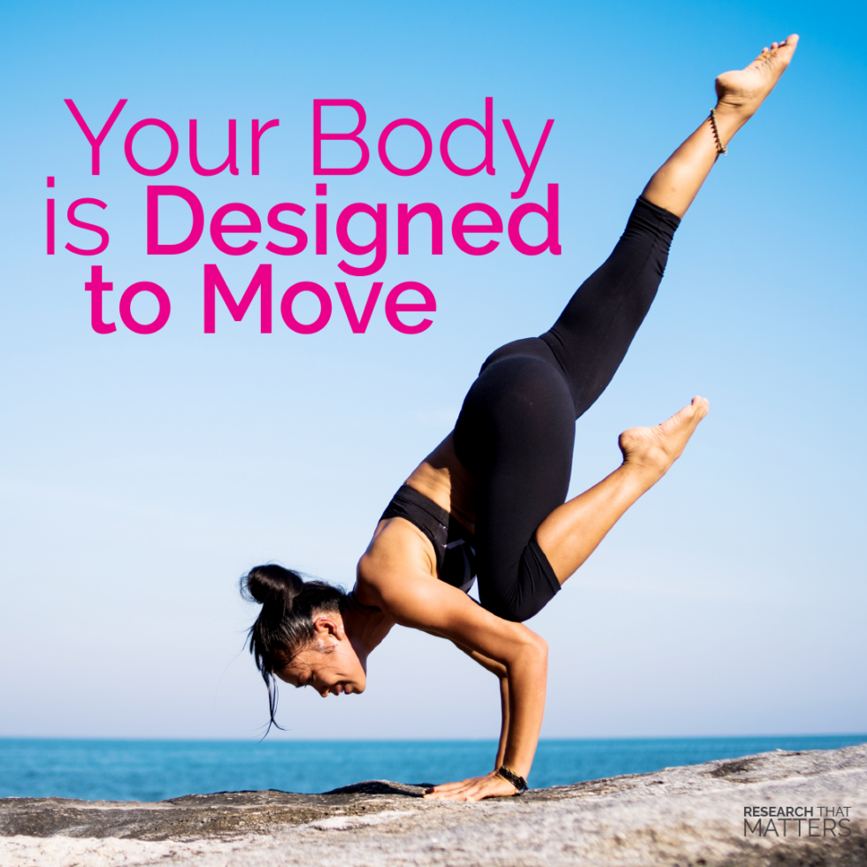 Your body is designed to move