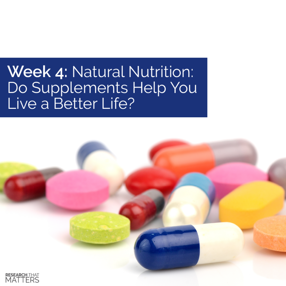 Natural Nutrition Do Supplements Help You Live a Better Life