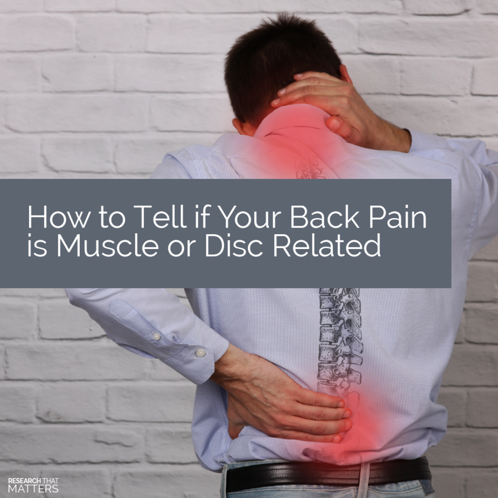 How to Tell if Your Back Pain is Muscle or Disc Related