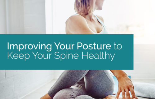 Improving Your Posture to Keep Your Spine Healthy